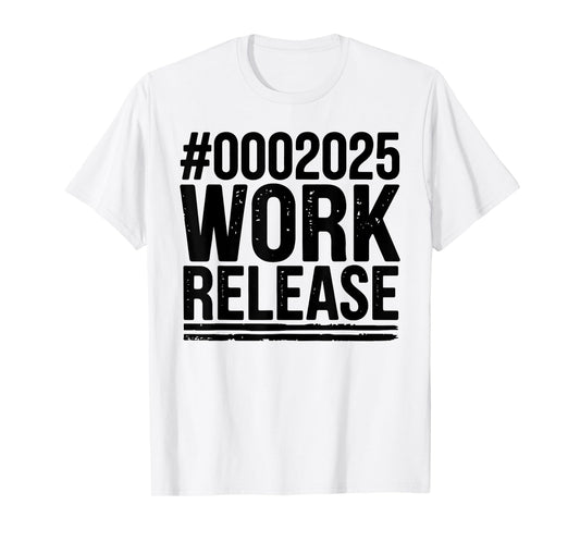 2025 Work Release Funny Retirement 2025 Retired Men Women T-Shirt