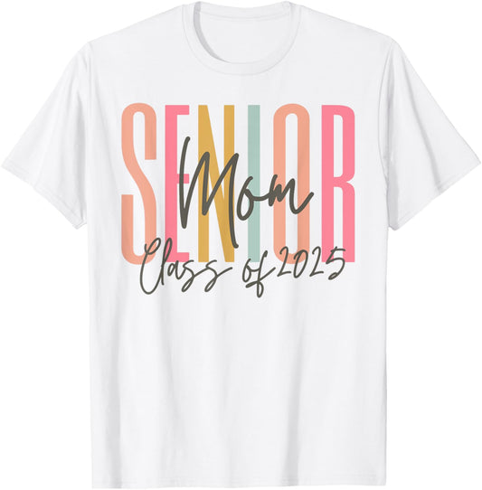 Senior Mom Proud Mom Of A Class Of 2025 Graduate Graduation T-Shirt