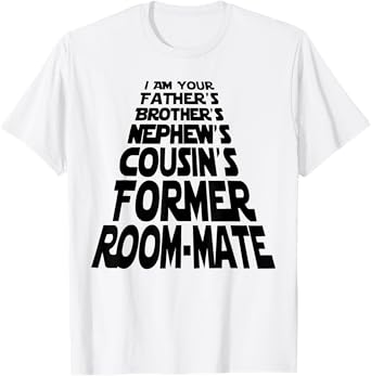 Space Ball Quote I Am Your Father's Brother's funny quote T-Shirt