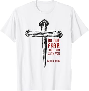 Christian Cross Nails Jesus Faith Isaiah 41:10 Bible Verse T-Shirt