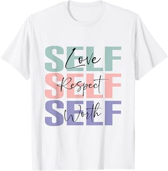 Self Love Self Respect Self Worth, My Daily Affirmations T-Shirt