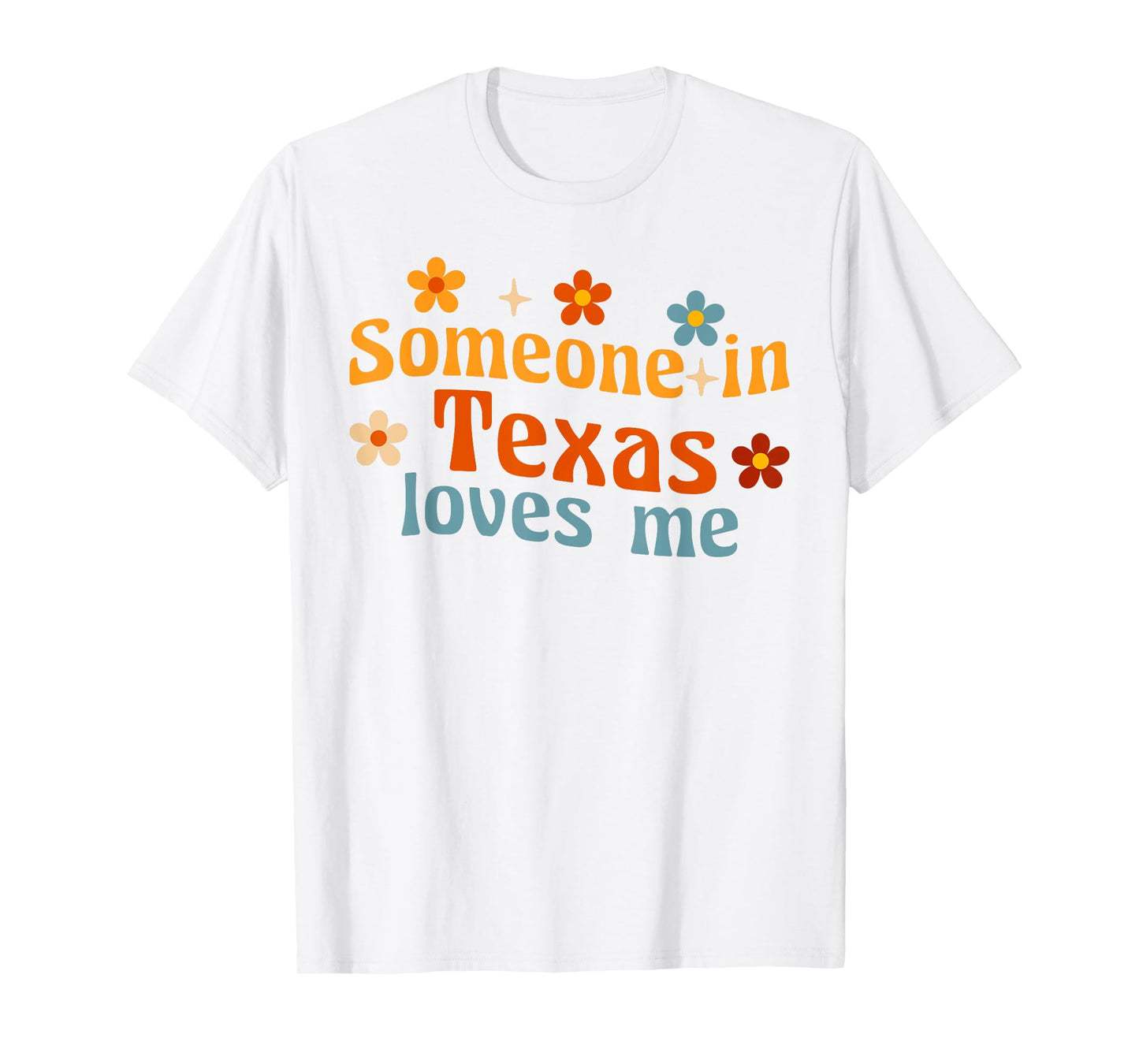Someone In Texas Loves Me T-Shirt