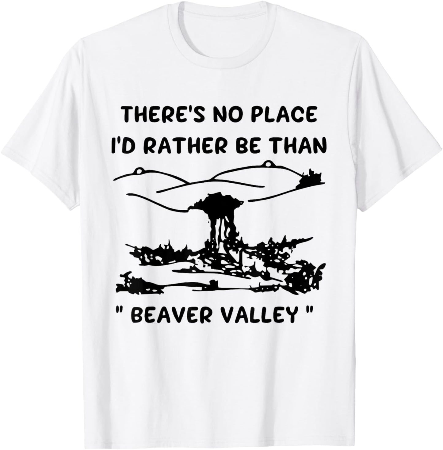 Theres No Place I'd Rather Be Than Beaver Valley Woman Adult T-Shirt