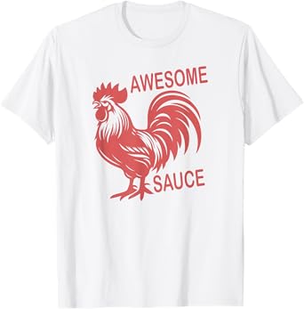 Awesome Sauce with Picture of Rooster T-Shirt