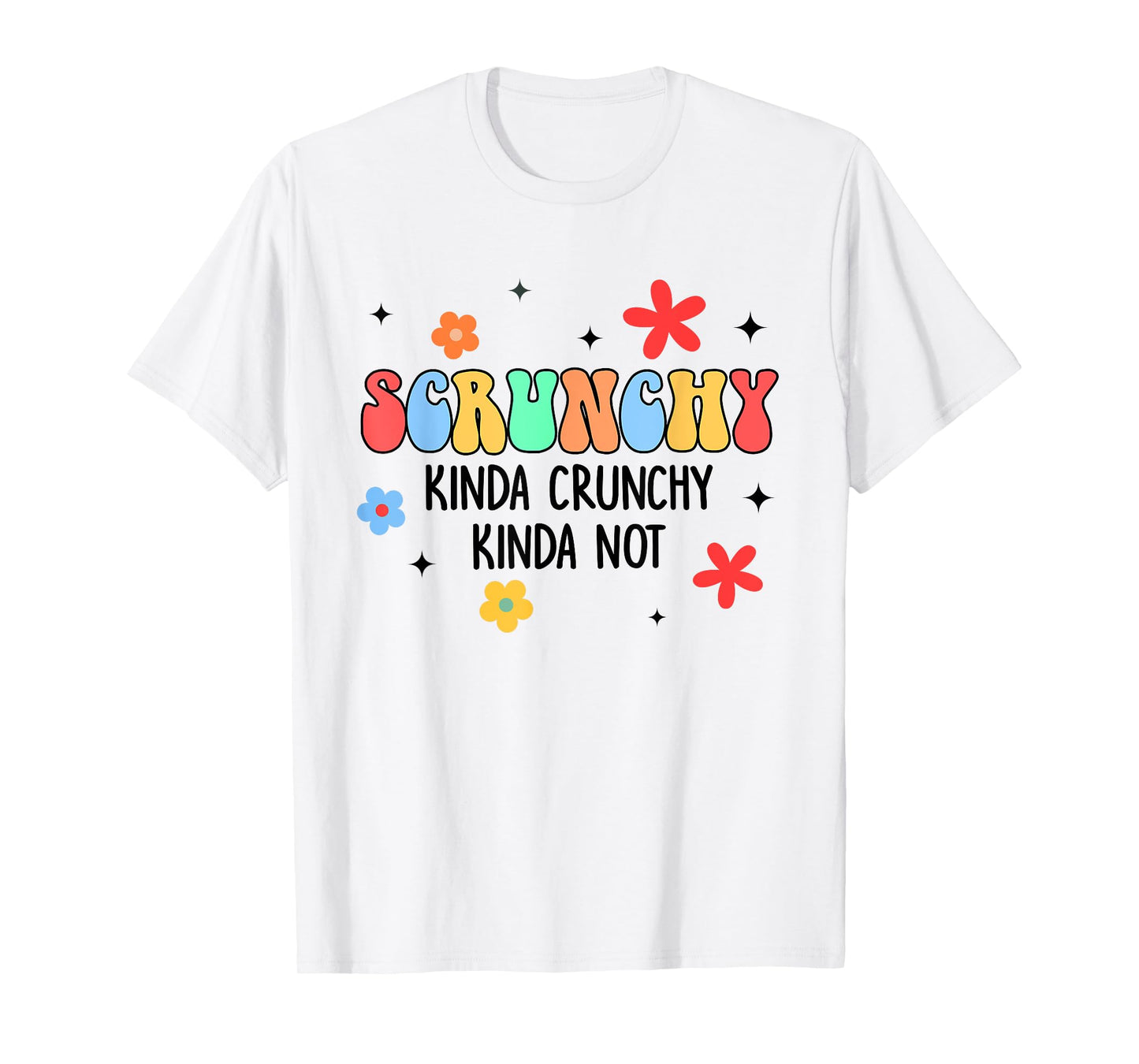 Holistic Crunchy Mom Scrunchy Kinda Crunchy Kinda Not T-Shirt
