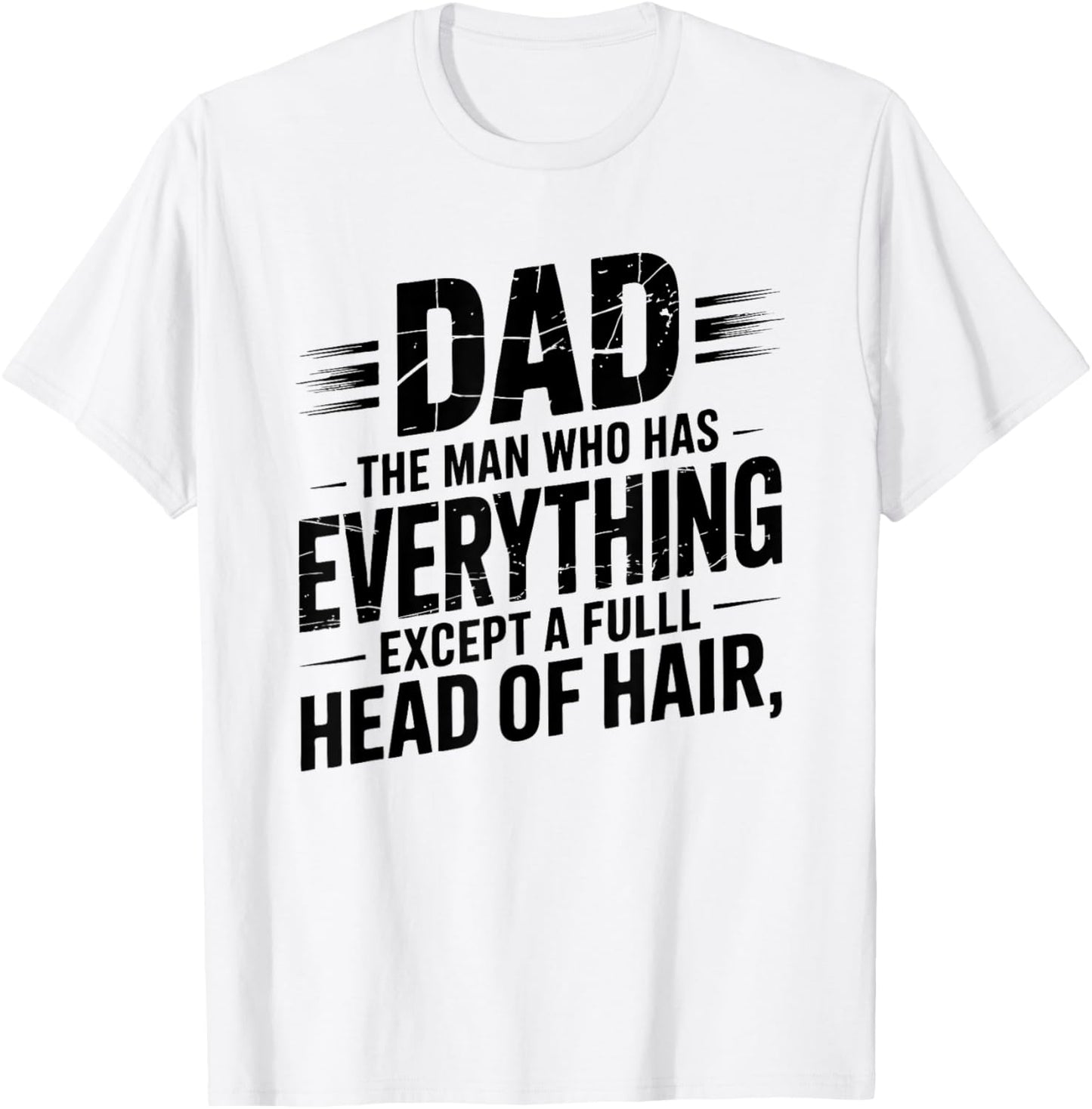 Dad The Man With Everything But Hair T-Shirt