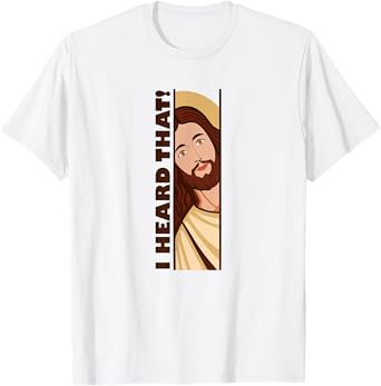 Jesus Watching Peeking I Heard That Funny Christian Meme T-Shirt