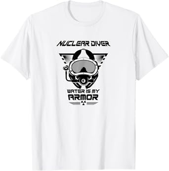 Nuclear Diver Shirt Water Is My Armor Nuclear Energy T-Shirt