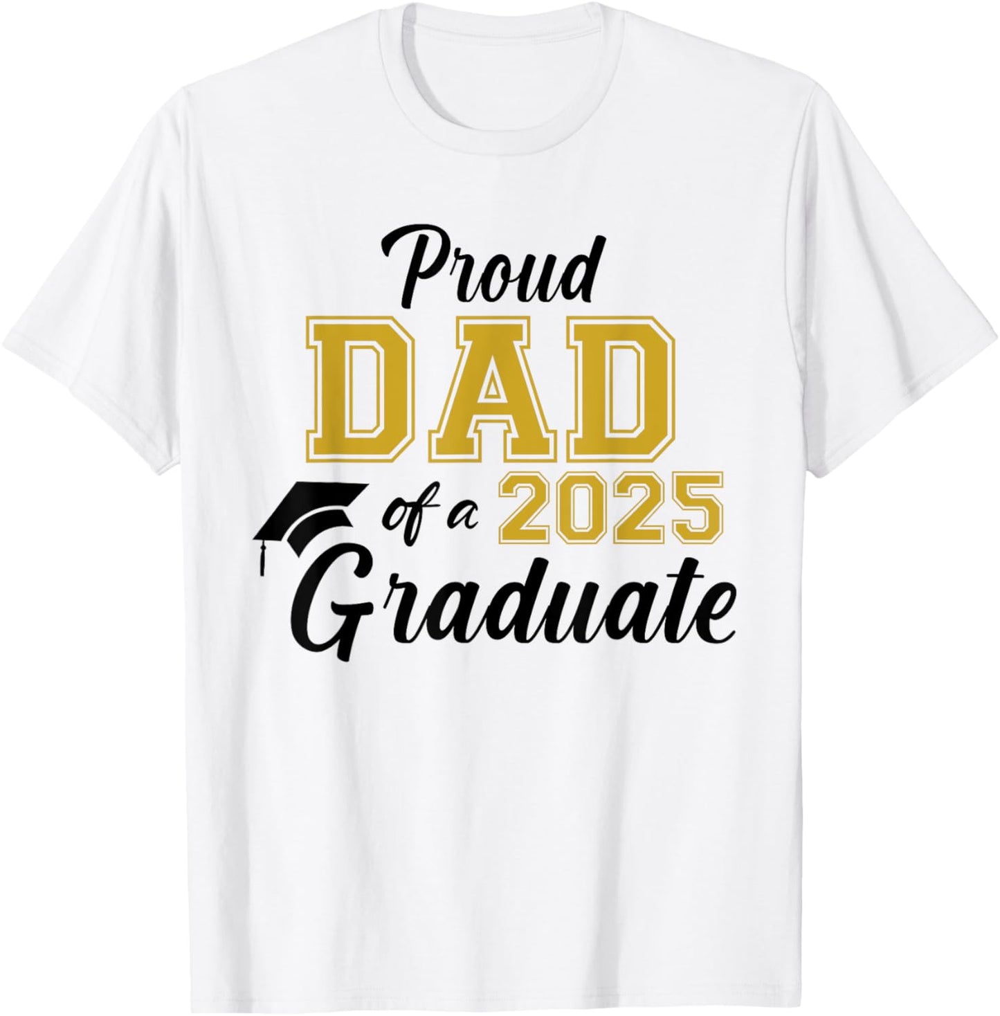 Proud Dad Of A 2025 Graduate Dad Graduation 2025 Senior T-Shirt