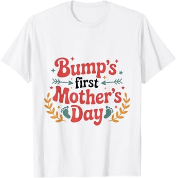 Bump’s First Mother's Day for a New Expecting Mom T-Shirt
