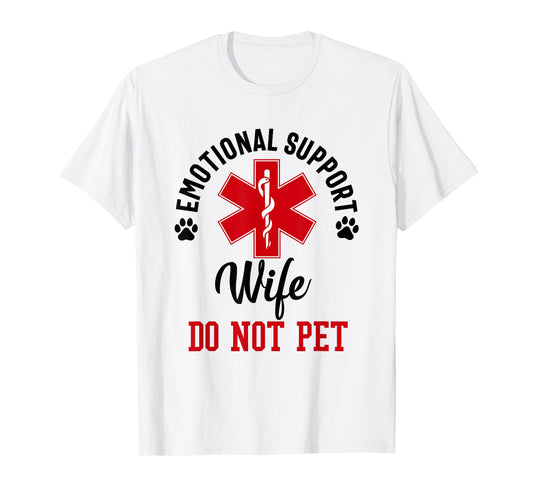 emotional support Wife do not pet funny Wife Mom Mother T-Shirt