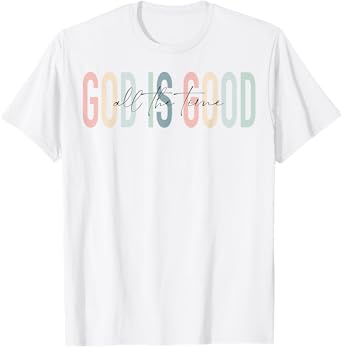 Retro God Is Good All The Time Jesus Christian Faith Worship T-Shirt