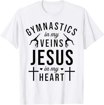 Gymnastics In My Veins Jesus In My Heart Gymnast Christian T-Shirt