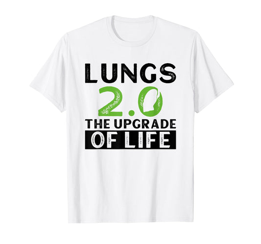 Lungs 2.0 - The Upgrade Of Life - Lung Transplant T-Shirt