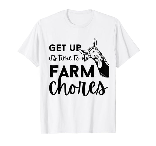 Get up its time to do Farm chores,Funny Farmer Farming Lover T-Shirt
