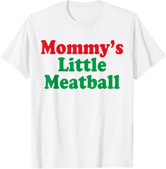 Mommy's Little Meatball Italian Humor Funny Italy Love Pun T-Shirt