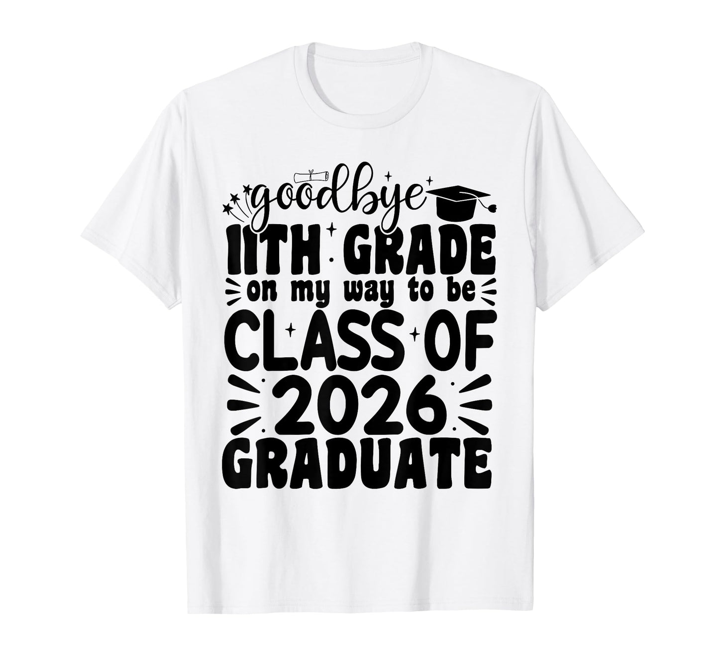 Goodbye 11th Grade Class Of 2026 Graduate Last Day Of School T-Shirt