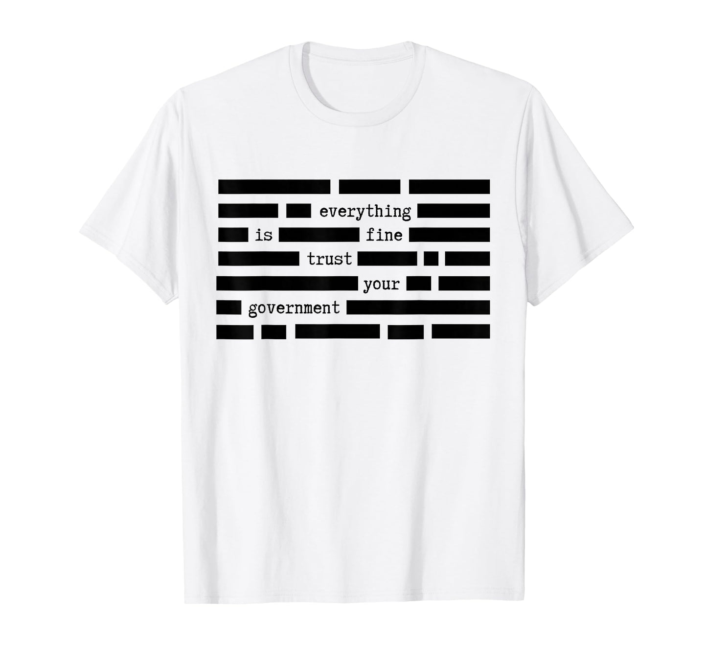 Everything is Fine Trust Your Government Satirical Political T-Shirt - T-Shirt | White