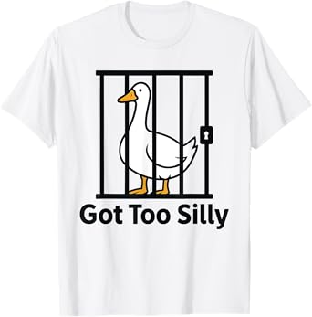 Funny Got Too Silly Goose Pun Humor for Animal Lovers T-Shirt