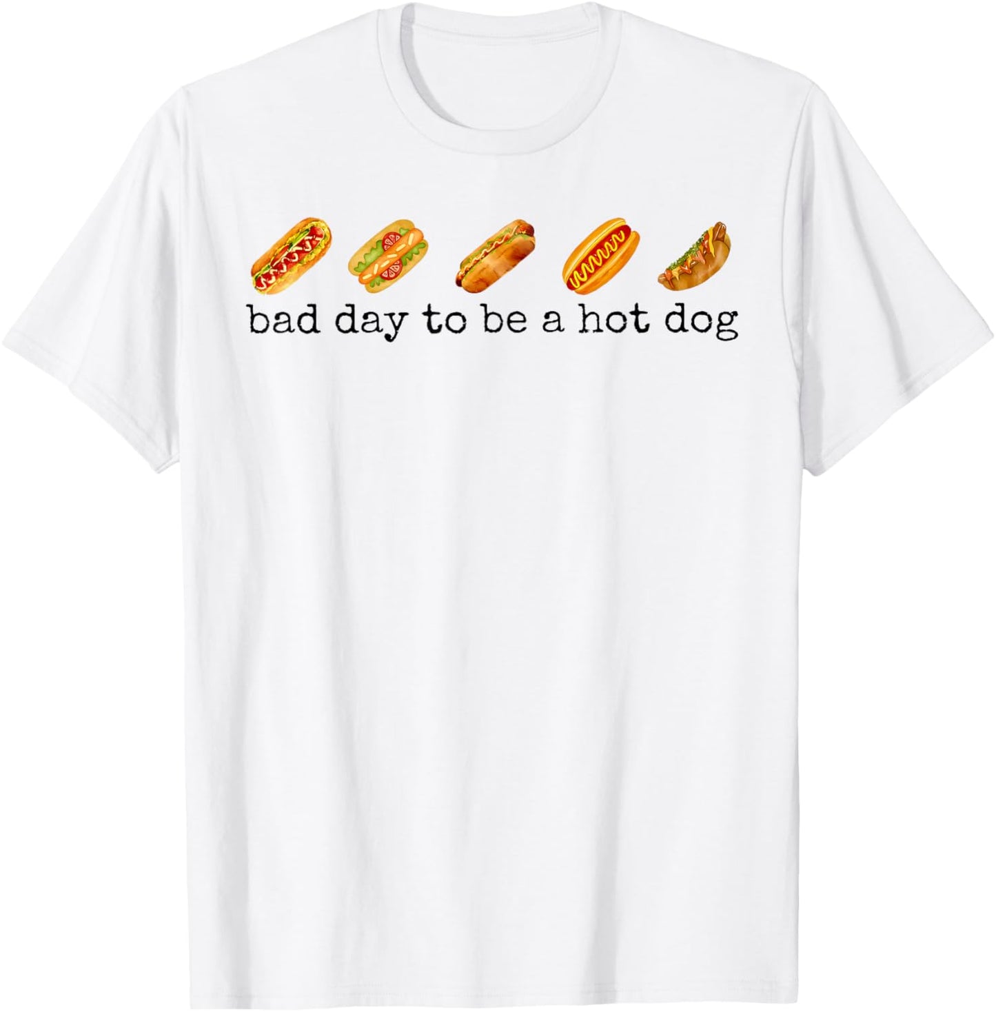Bad Day To Be A Hot Dog - Hot Dog Lover Fast Food Wiener T-Shirt