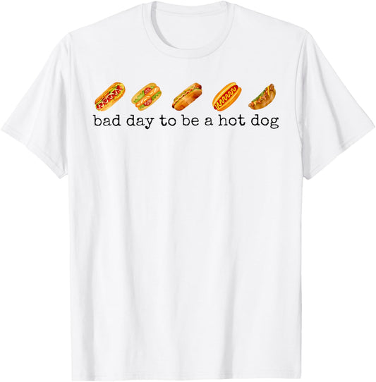 Bad Day To Be A Hot Dog - Hot Dog Lover Fast Food Wiener T-Shirt