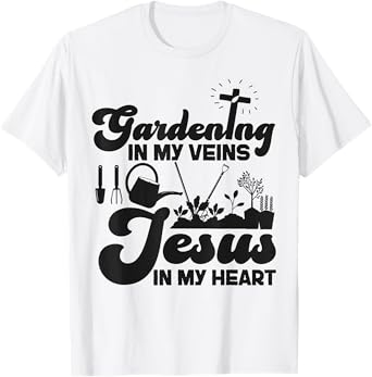 Plant Lover Gardening Jesus Faith Christian Gardening In My T-Shirt