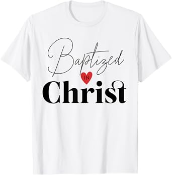 Baptized in Christ Baptism Gifts for Child Adult Baptism T-Shirt