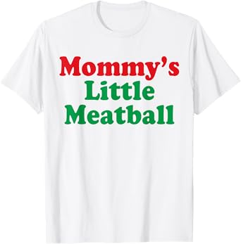 Mommy's Little Meatball Italian Humor Italy Lover Meme Funny T-Shirt
