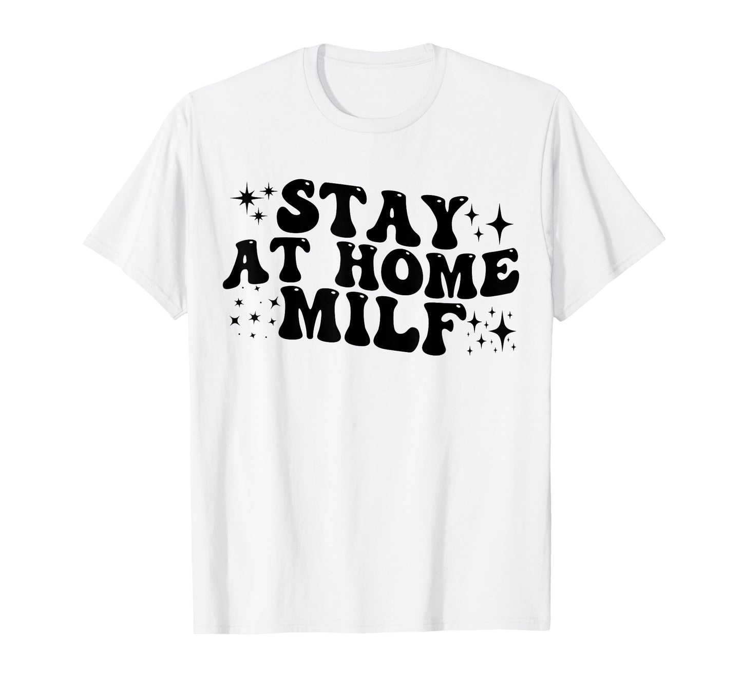 Stay At Home Milf Funny New Mom Shirt Funny Stay At Home Mom T-Shirt