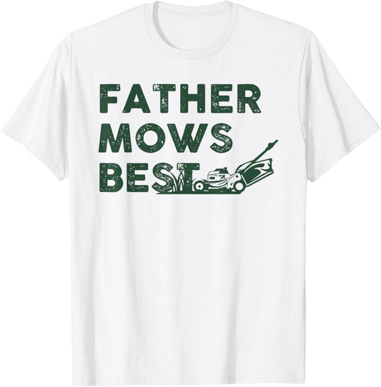 Father Mows Best Funny Fathers Day Dad Jokes Lawn Mowing T-Shirt