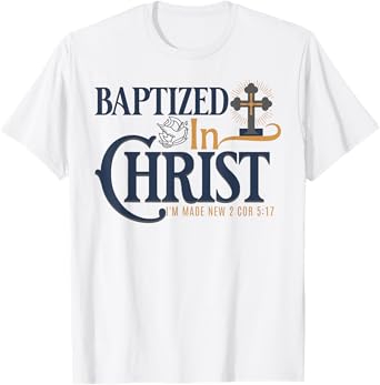 Christian Baptism Bible Verse Baptized in Christ T-Shirt