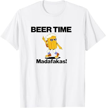 beer time madafakas T-Shirt T-Shirt
