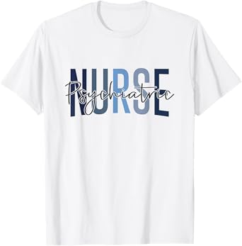 Funny Psychiatric Nurse Mental Health Nurse Psych Nurse T-Shirt