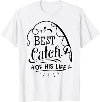 Best Catch Of His Life Matching Couples Fishing T-Shirt