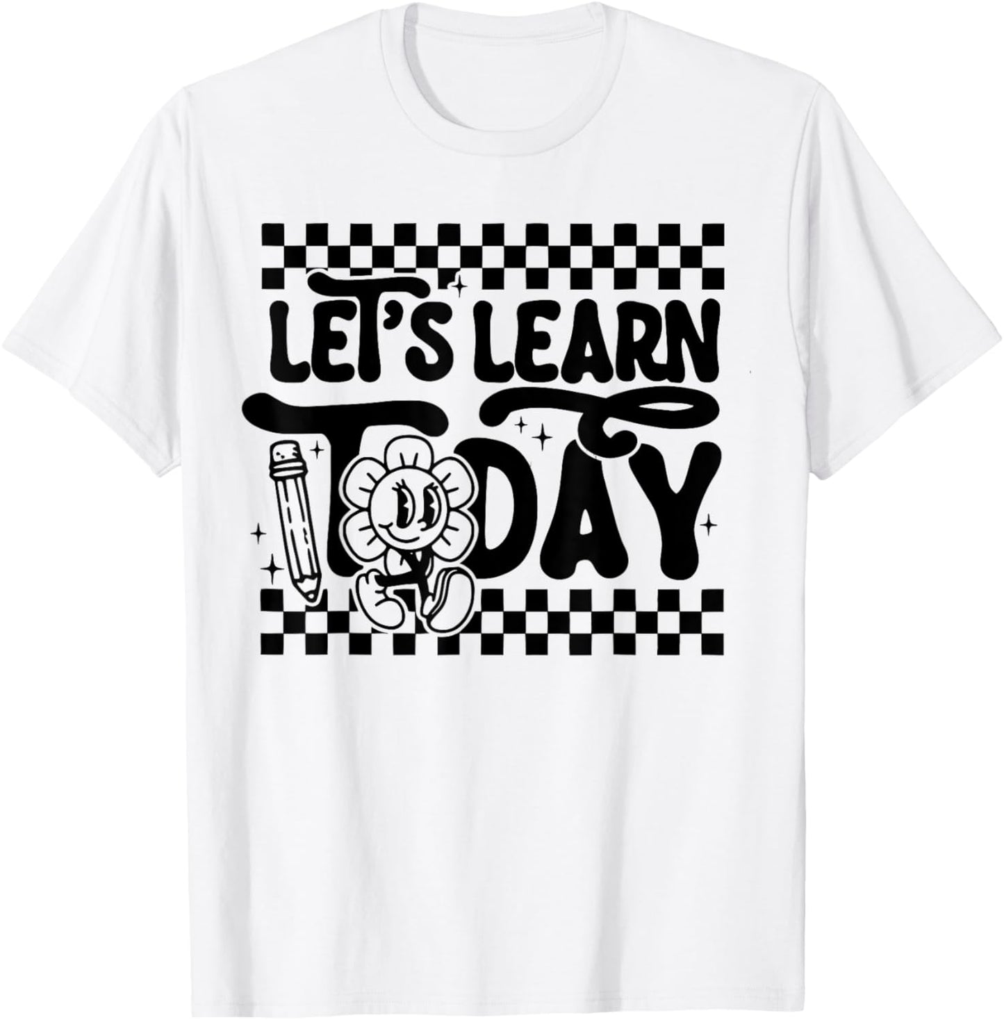 Let's Learn Today Teacher Student First Day Back To School Motivational T-shirt by TeeBrew