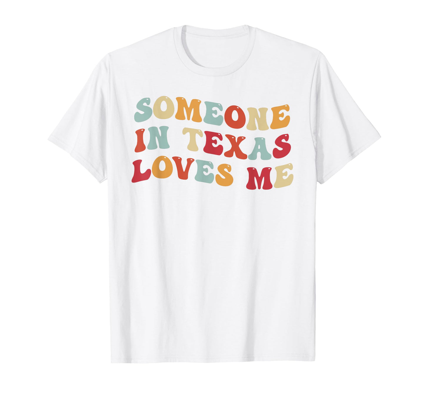 Someone In Texas Loves Me T-Shirt
