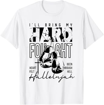 I'll Bring My Hard Fought Hallelujah T-Shirt