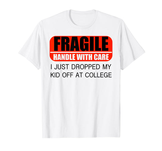 Leaving For College For Mom I Just Dropped My Kid At College T-Shirt