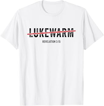 Revelation 3:15 Lukewarm – Christian Faith Gospel Evangelism T-Shirt