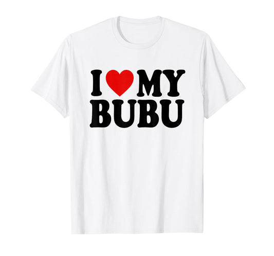I HEART LOVE MY BUBU T-Shirt
