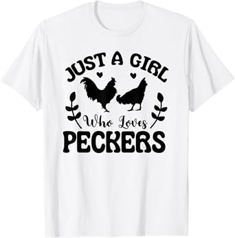 Just a Girl Who Loves Peckers T-Shirt