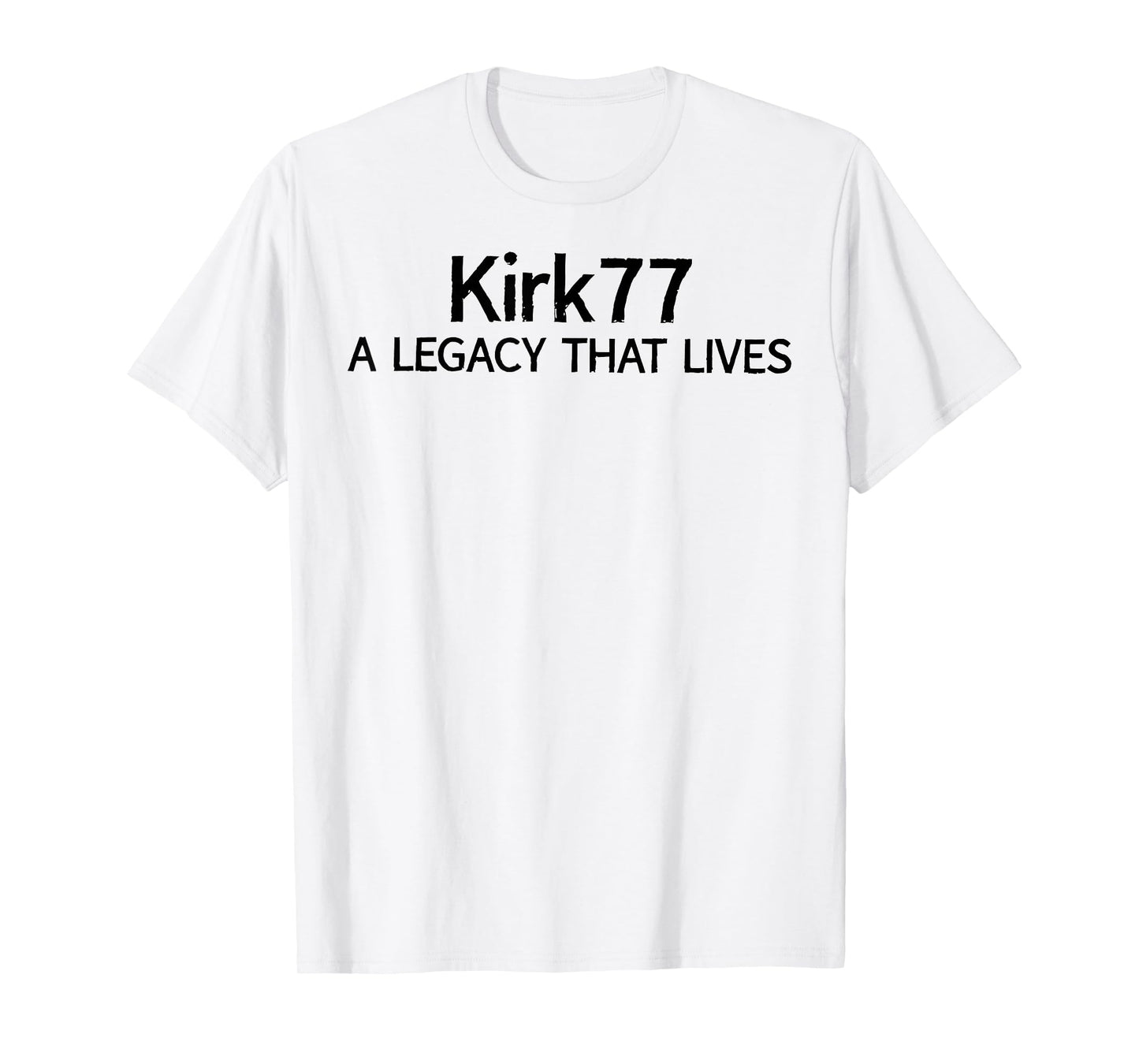 KIRK77 Shirt, A Legacy That Lives T-Shirt