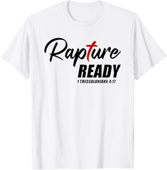 Rapture Ready 1 Thessalonians 4:17 – Second Coming of JESUS T-Shirt