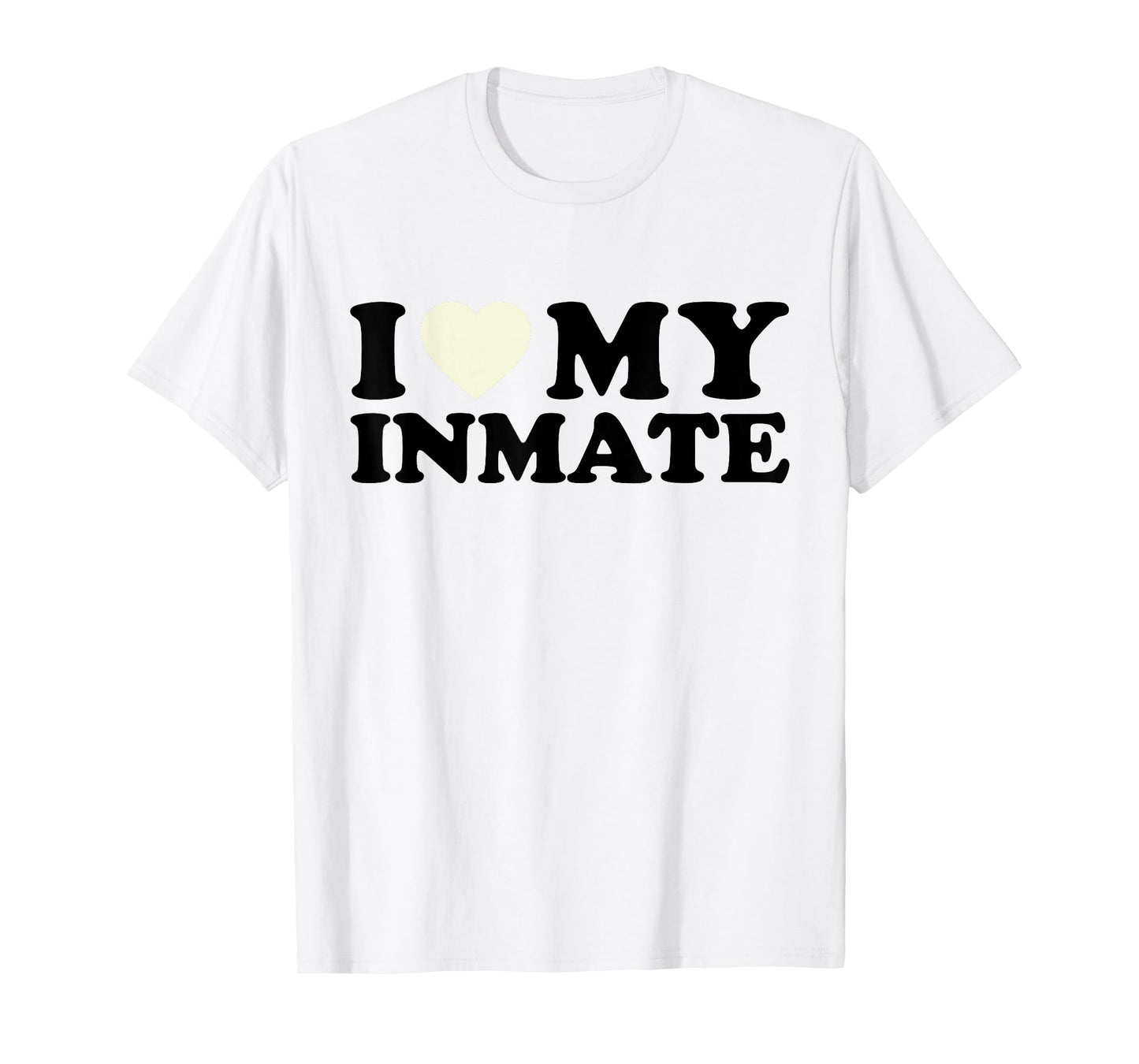Funny I Love My Inmate Tee College University Life Roommate T-Shirt
