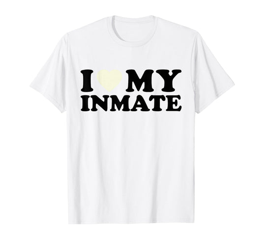 Funny I Love My Inmate Tee College University Life Roommate T-Shirt