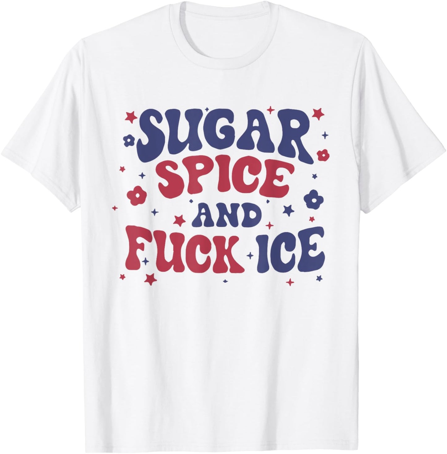 Retro Sugar Spice and Fck Ice Funny Immigrants T-Shirt