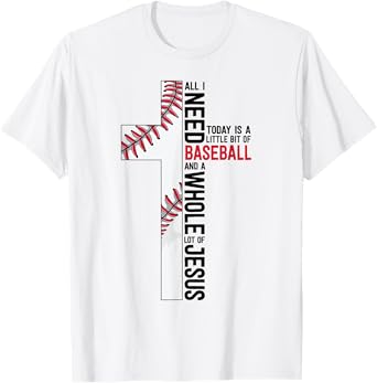 I Need Baseball And Jesus Sports Mom Gift Christian Cross T-Shirt