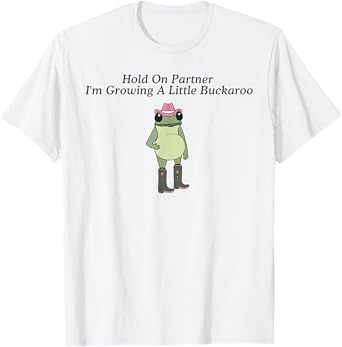 Hold on Partner I'm Growing A Little Buckarro Funny Frog Tee T-Shirt