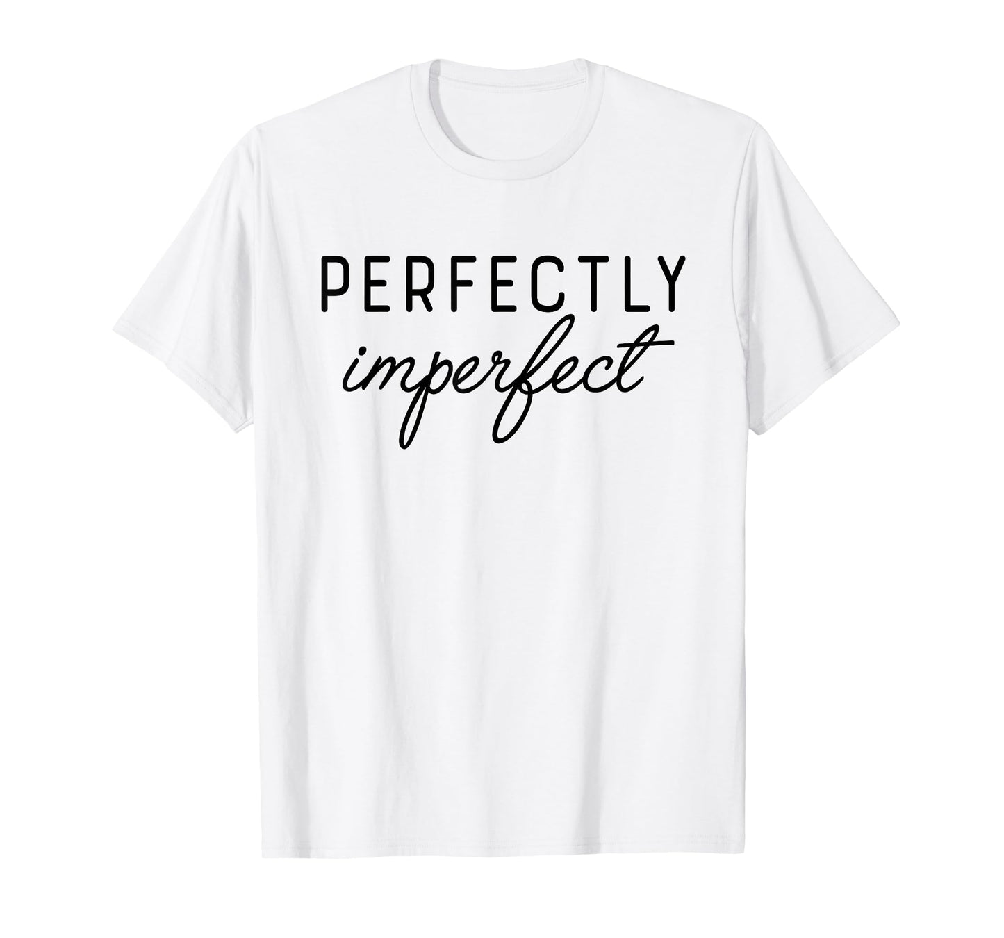 PERFECTLY IMPERFECT X Perfekt unperfekt. Selbstliebe Saying T-Shirt