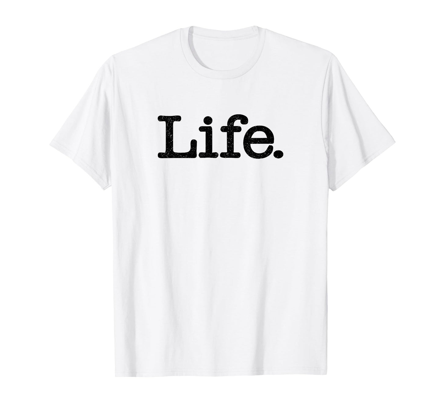 LIFE THE WORD LIFE ON A TEE T-Shirt